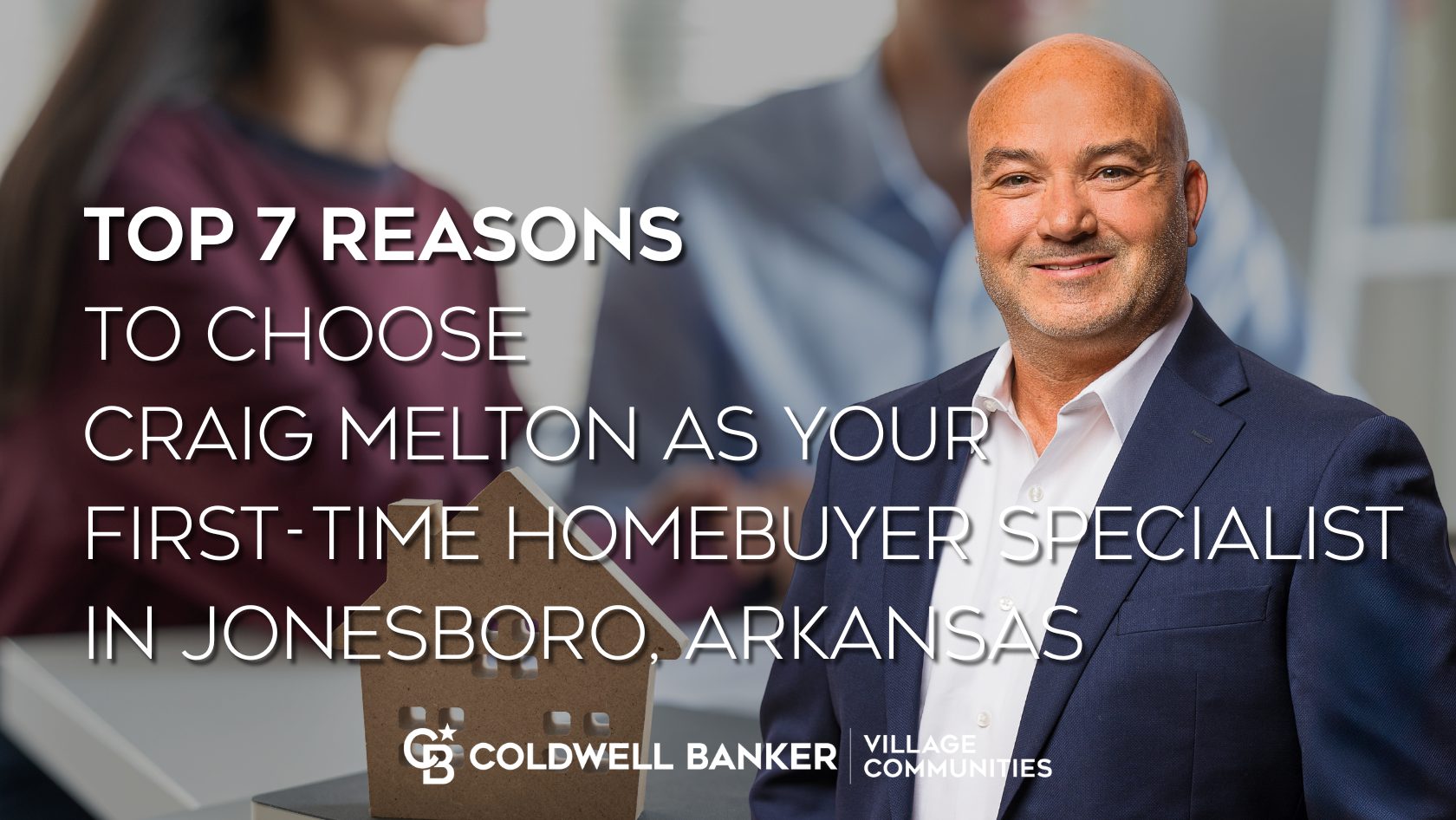 Craig Melton, Jonesboro REALTOR®, stands beside a small house cutout with background imagery of first-time homebuyers, promoting guidance for new buyers.